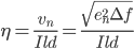 \eta=\frac{v_n}{Ild}=\frac{\sqrt{e_{n}^{2}\Delta f}}{Ild}
